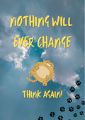 Nothing Will Ever Change? Think Again! | Poster | DIY Printable Wall Art