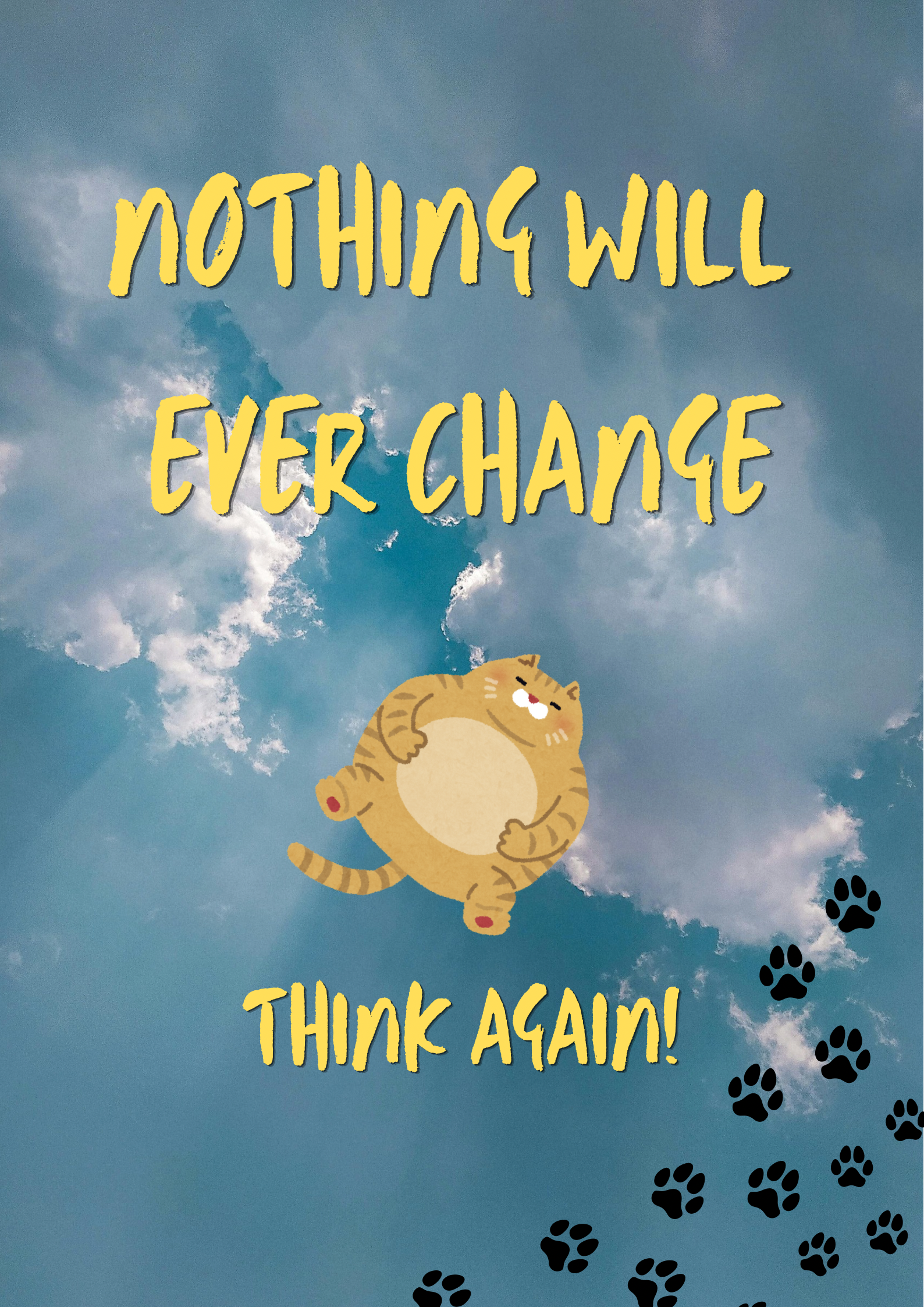 Nothing Will Ever Change? Think Again! | Poster | DIY Printable Wall Art